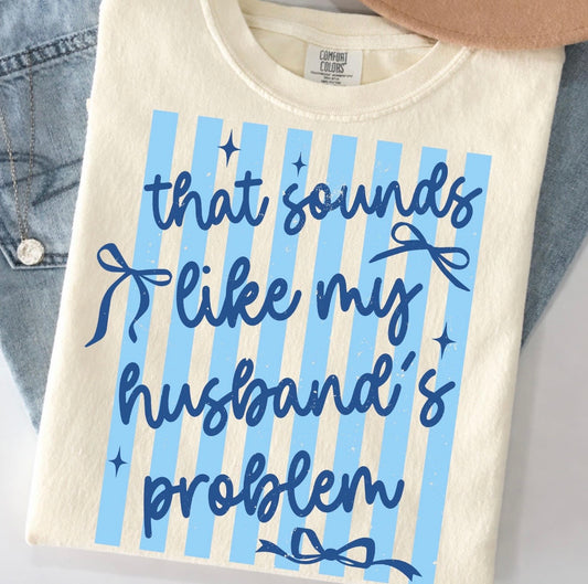 That Sounds Like My Husband's Problem